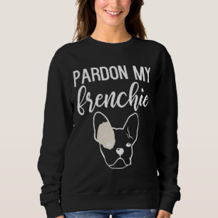 Pardon My Frenchie 118 Sweatshirt