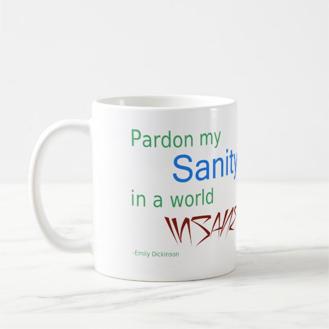 Pardon my Sanity in a World Insane - Dickinson Coffee Mug (Left)