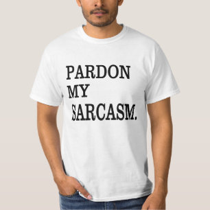 Pardon my SARCASM. T-Shirt