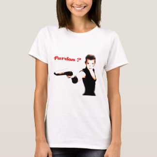 Pardon ? T-Shirt