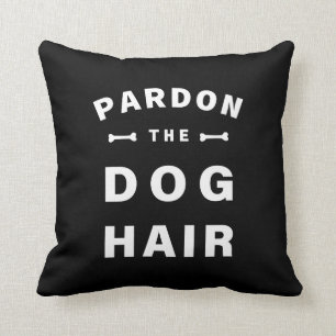 Pardon the Dog Hair Cushion