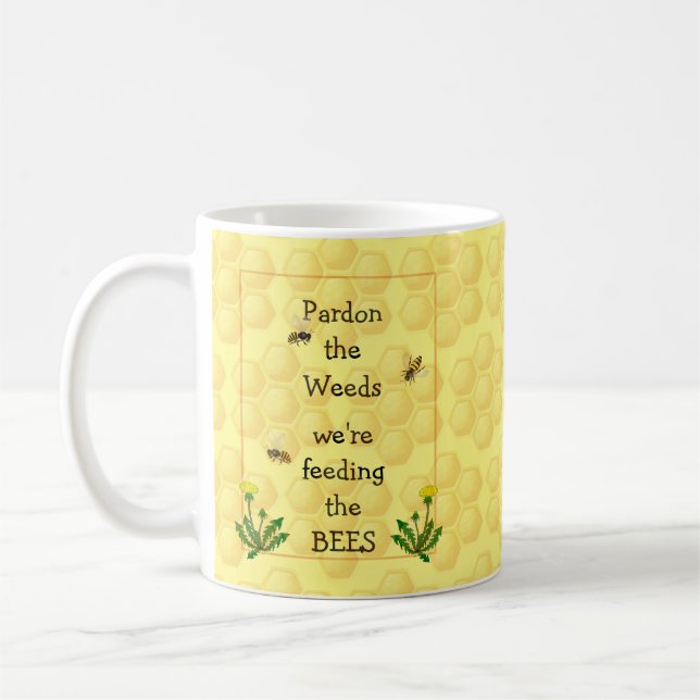 Pardon weeds Feeding Bees Fun Garden Quote  Coffee Mug (Left)