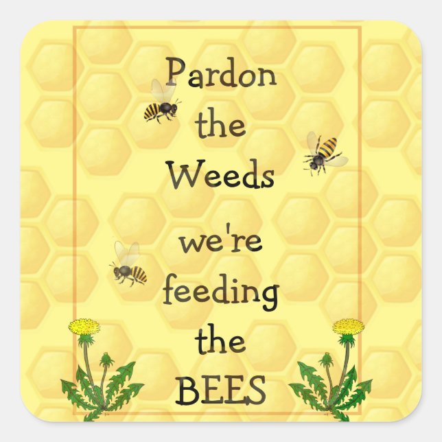 Pardon weeds Feeding Bees Fun Garden Quote Metal P Square Sticker (Front)