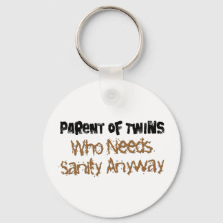 Parent of TWINS Who Needs Sanity Anyhow Key Ring