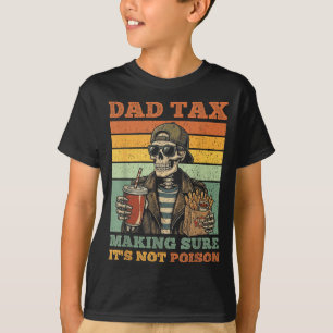 Parent Tax Making Sure Not Poison Funny Fathers T-Shirt