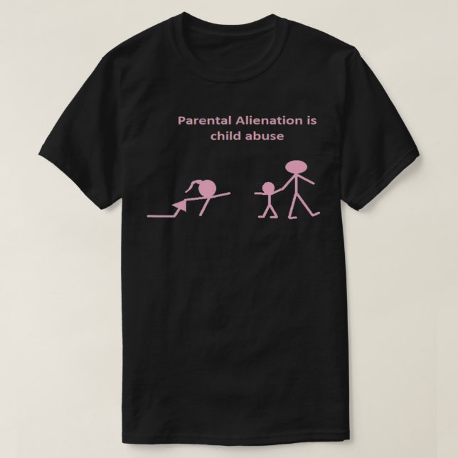 Parental Alienation Is Child Abuse  T-Shirt (Design Front)