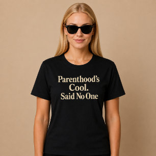 Parenthood’s Cool. Said No One. Mum Dad T-Shirt