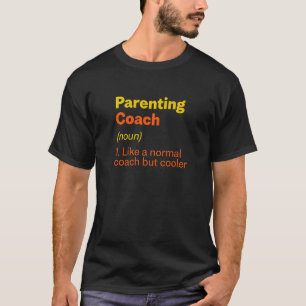 Parenting Coach Definition  Parents Humour T-Shirt