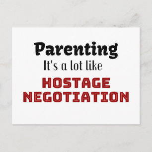 Parenting…It’s a lot like Hostage Negotiation Postcard