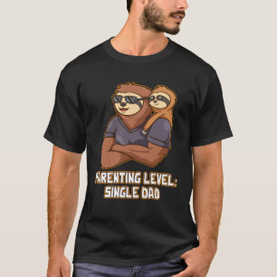 Parenting Level Single Dad Hard Work Daddy Dedicat T-Shirt