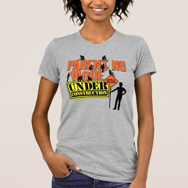 Parenting Mode Under Construction Expecting Parent T-Shirt (Front)