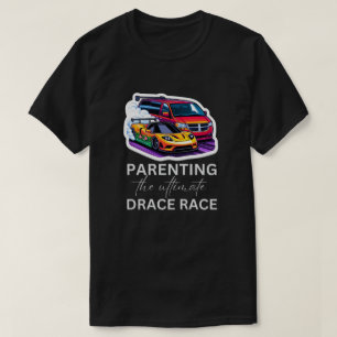 Parenting the ultimate drag race Collab RBPro T-Shirt