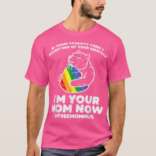 Parents Accepting Im Your Mum Now Bear Hug LGBTQ G T-Shirt