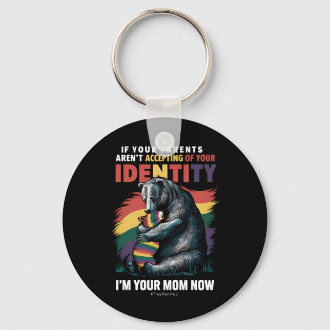 Parents Accepting Im Your Mum Now Bear Hug LGBTQ  Key Ring (Front)