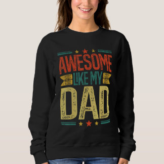 Parents' Day Awesome Like My Dad Family Vintage Re Sweatshirt