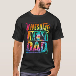 Parents' Day Tie Dye Awesome Like My Dad Distresse T-Shirt