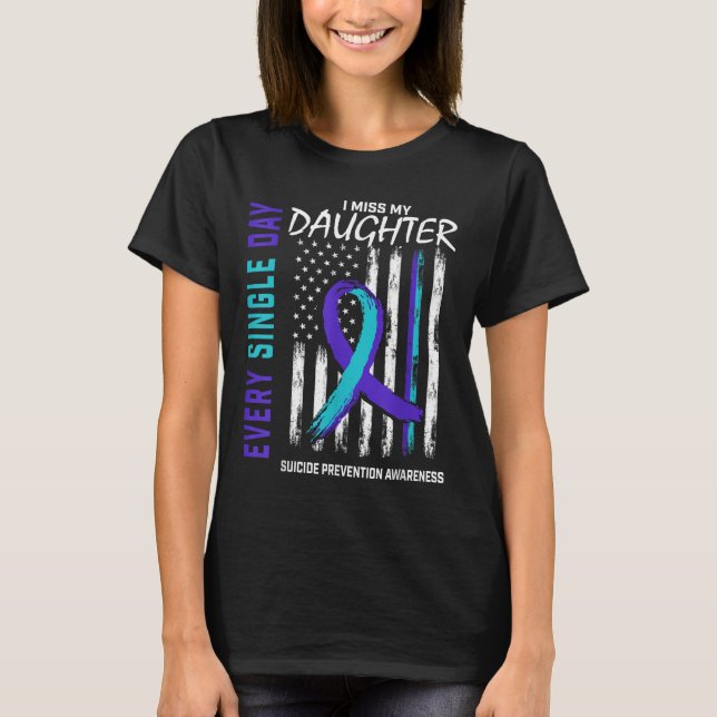 Parents I Miss My Daughter Suicide Awareness Preve T-Shirt (Front)