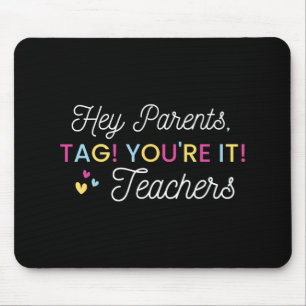 Parents Tag! You're It! Love Teacher Last Day Of S Mouse Mat