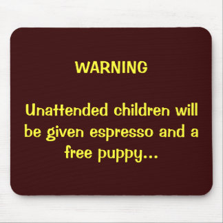 Parents:  You've been warned... Mouse Mat