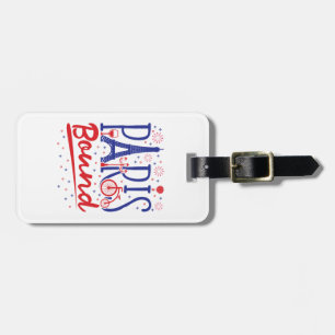 Paris Bound French Vacation Travel Traveler Luggage Tag