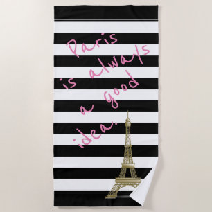 Paris is Always a Good Idea Beach Towel