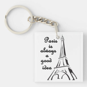 Paris is Always a Good Idea Key Chain