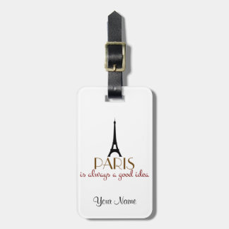 Paris is Always a Good Idea Luggage Tag