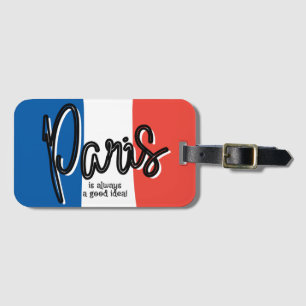 Paris is always a good idea Luggage Tag