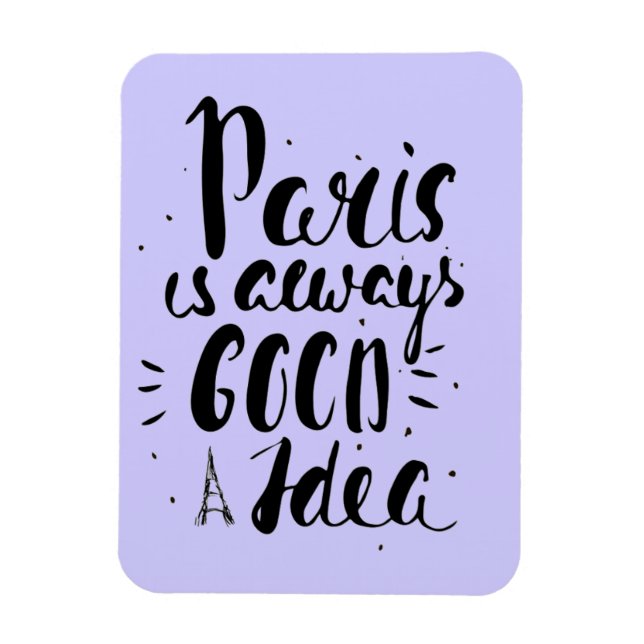 Paris Is Always A Good Idea Magnet (Vertical)