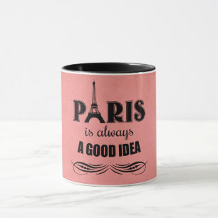 Paris is always a good idea mug