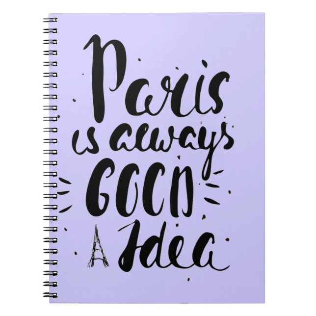 Paris Is Always A Good Idea Notebook (Front)
