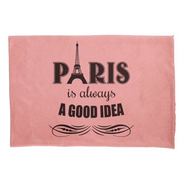 Paris is always a good idea pillowcase (Front)