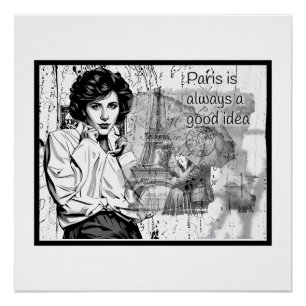 Paris is always a Good idea Poster