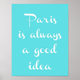 Paris Is Always A Good Idea Poster