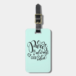 Paris Is Always A Good Idea Script Luggage Tag