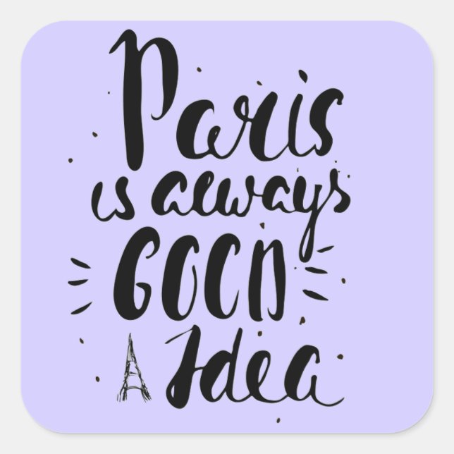 Paris Is Always A Good Idea Square Sticker (Front)