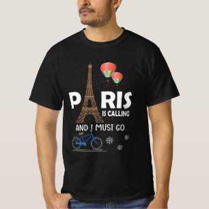 Paris Is Calling And I Must Go France Vacation Tra T-Shirt