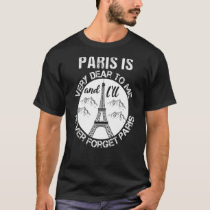 Paris Is Very Dear To Me Paris France T-Shirt