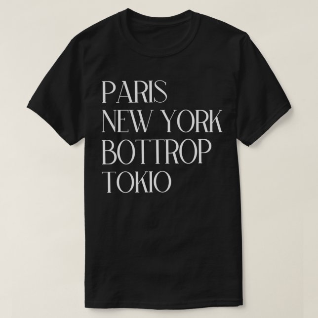 Paris New York Bottrop Tokio T-Shirt (Design Front)