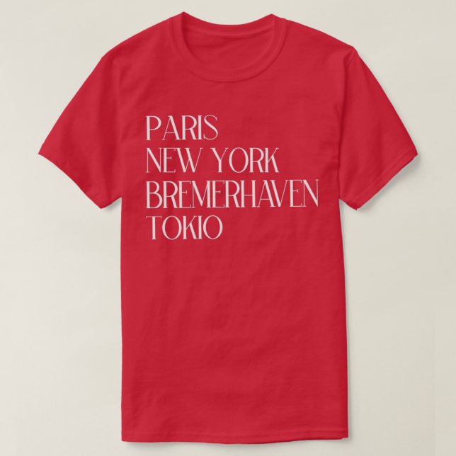 Paris New York Bremerhaven Tokio T-Shirt (Design Front)