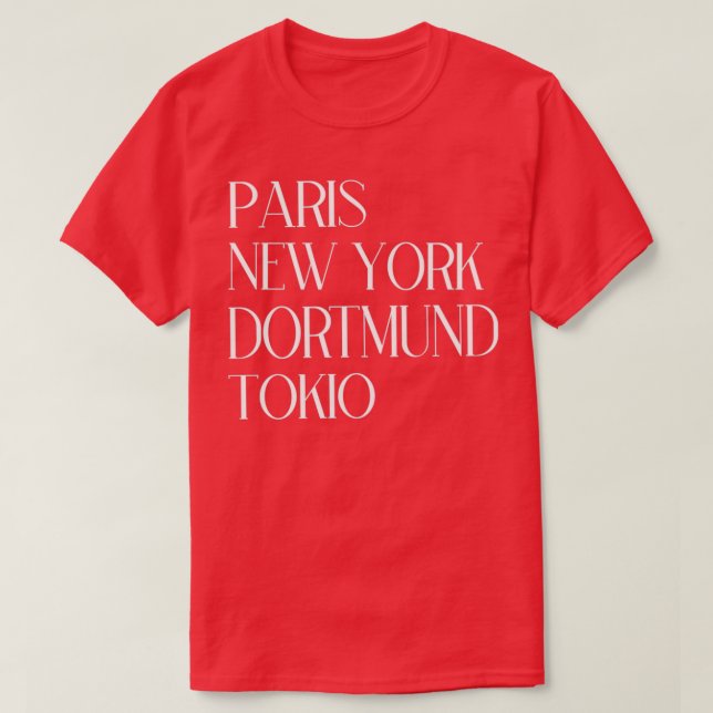 Paris New York Dortmund Tokio T-Shirt (Design Front)