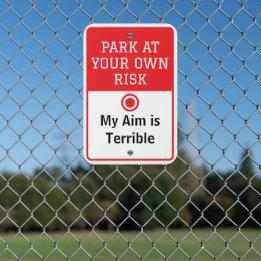 Park at your own risk Funny Custom Message