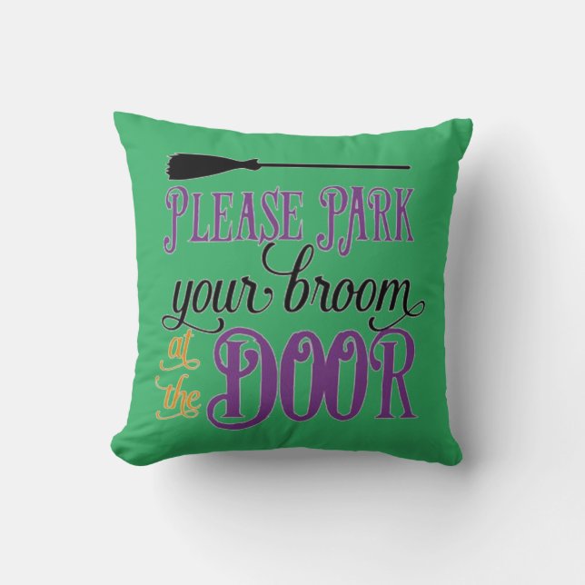 Park Your Broom At The Door Cushion (Front)