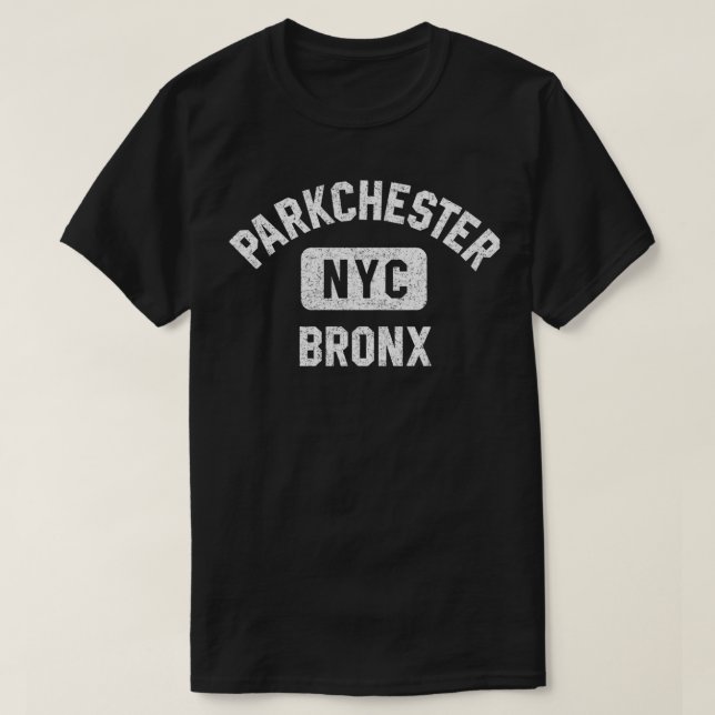 Parkchester Bron NYC Gym Style Distressed White Pr T-Shirt (Design Front)
