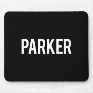 Parker - Cool New Funny Name Fan Gift Tee  Mouse Mat