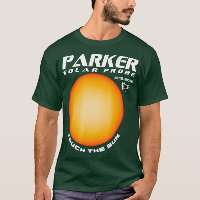 Parker Solar Probe Touch The Sun T-Shirt (Front)