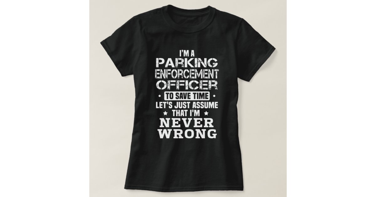 Parking Enforcement Officer T-Shirt | Zazzle