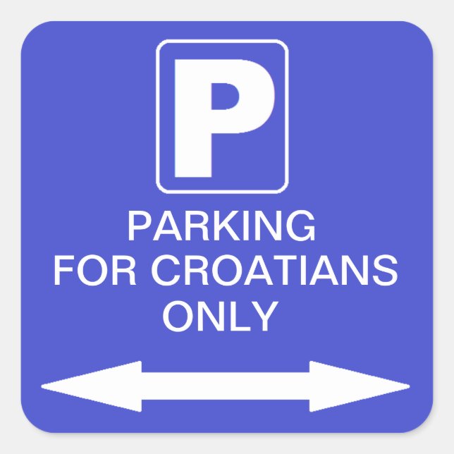 "Parking for croatians only' Square Sticker (Front)
