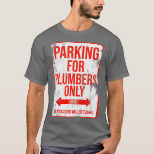Parking for Plumbers Only T-Shirt