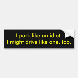 Parking Idiot Bumper Sticker